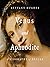 Venus and Aphrodite: A Biography of Desire