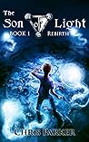 The Son of Light Book 1: Rebirth (2021 Edition)