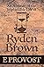 An Account of the Implausible Life of Ryden Brown by E Provost
