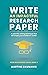 Write an impactful research paper: A scientific writing technique that will shape your academic career (Peer Recognized, #1)
