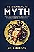 The Meaning of Myth: With 1...