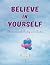Believe In Yourself: Motiva...