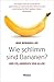 Wie schlimm sind Bananen?