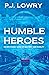 HUMBLE HEROES: An Epic Family Saga Of Bravery And Humility