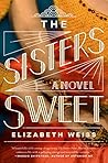 The Sisters Sweet by Elizabeth  Weiss