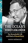 The Ocean's Whistleblower : The Remarkable Life and Work of Daniel Pauly The Ocean's Whistleblower : The Remarkable Life and Work of Daniel Pauly