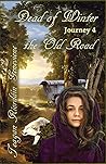 Dead of Winter, Journey 4, The Old Road by Teagan Ríordáin Geneviene Dead of Winter, Journey 4, The Old Road by Teagan Ríordáin Geneviene