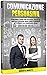 Comunicazione Persuasiva: Comprendere i Principi della Persuasione, Imparare ad Analizzare la Psicologia Umana Tramite le Tecniche di Pnl e Sviluppare una Comunicazione Efficace (Italian Edition)