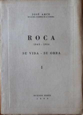 Roca su vida - su obra Tomo I 1843-1914 (Paperback)