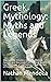 Greek Mythology: Myths and Legends : Discover the Greatest Gods, Goddesses, Heroes, and Monsters From Ancient Greece. Use the Power of Hercules to Cross the Sea of Poseidon and Defeat Ares!