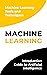 Machine Learning : Introduction Guide to Artificial Intelligence. Machine Learning Tools and Techniques