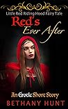 Red's Ever After (A Little Red Riding Hood Short Story): Hunt Adult Fairy Tales, Volume 4 (Hunt EVER AFTER Adult Fairy Tales Collection Book 5) Red's Ever After (A Little Red Riding Hood Short Story): Hunt Adult Fairy Tales, Volume 4 (Hunt EVER AFTER Adult Fairy Tales Collection Book 5)