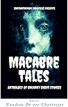 Macabre Tales: Anthology of Uncanny Short Stories Macabre Tales: Anthology of Uncanny Short Stories