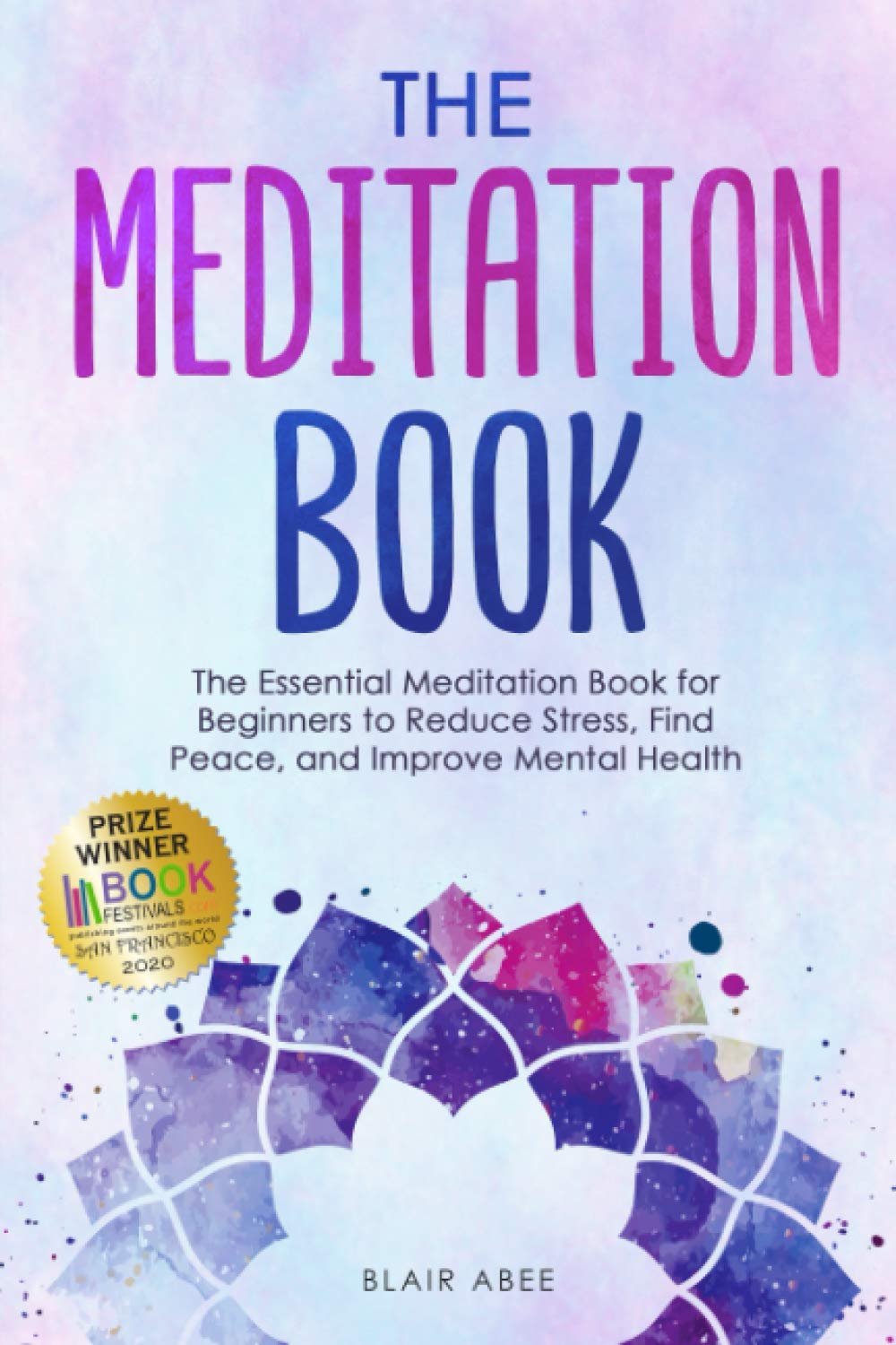 The Meditation Book: The Essential Meditation for Beginners to Find Peace, Reduce Stress, and Improve Mental Health (Paperback)