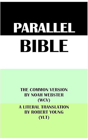 Parallel Bible: The Common Version by Noah Webster (WCV) & A Literal Translation (YLT)