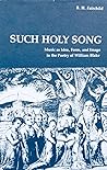 Such Holy Song - Music as idea, form, and image in the poetry of William Blake