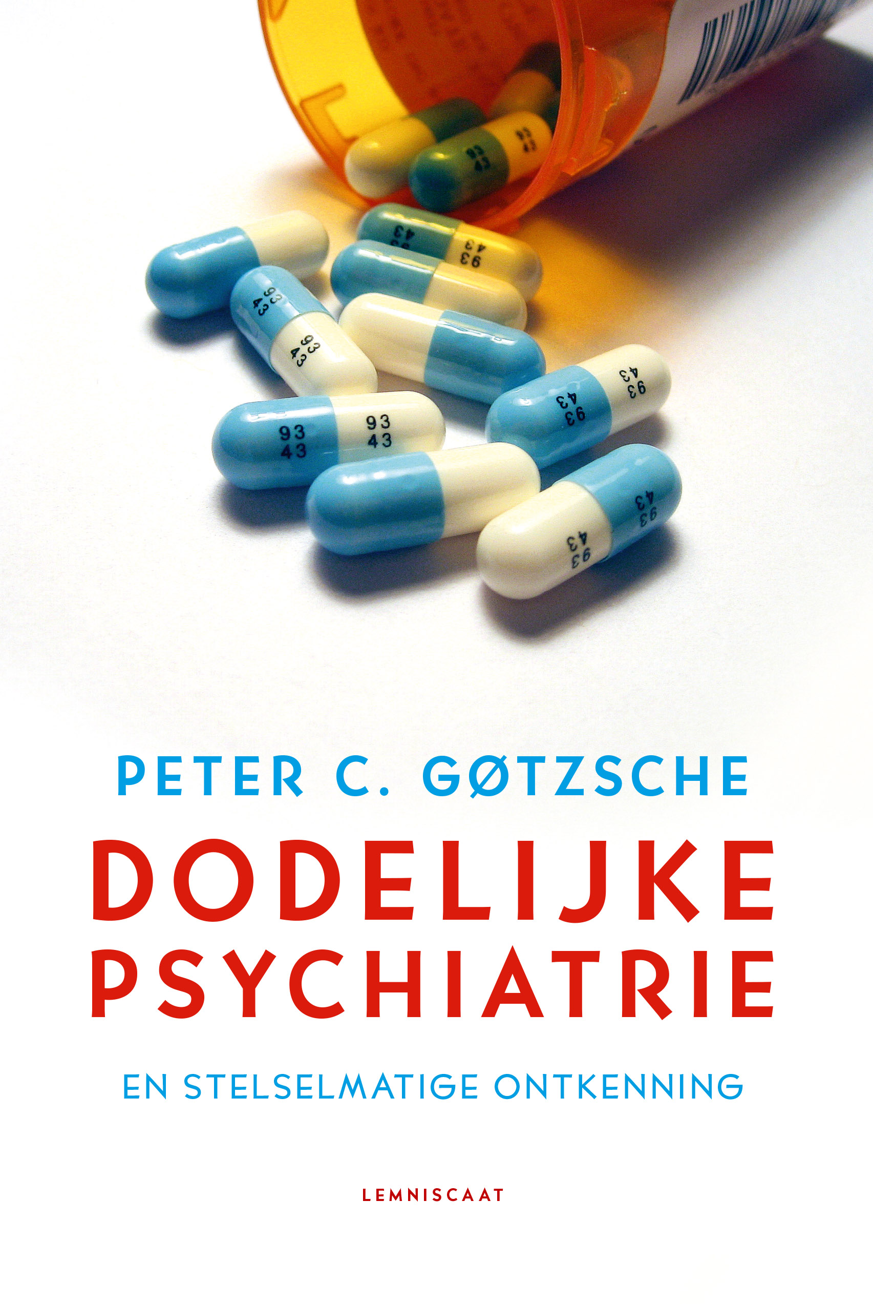 Dodelijke psychiatrie en stelselmatige ontkenning : schadelijke medicijnen, gedwongen behandeling en overdiagnostiek