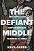 The Defiant Middle: How Women Claim Life's In-Betweens to Remake the World