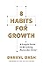 8 Habits for Growth: A Simple Guide to Becoming More Like Christ