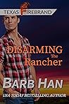 Disarming the Rancher (Texas Firebrand #2)