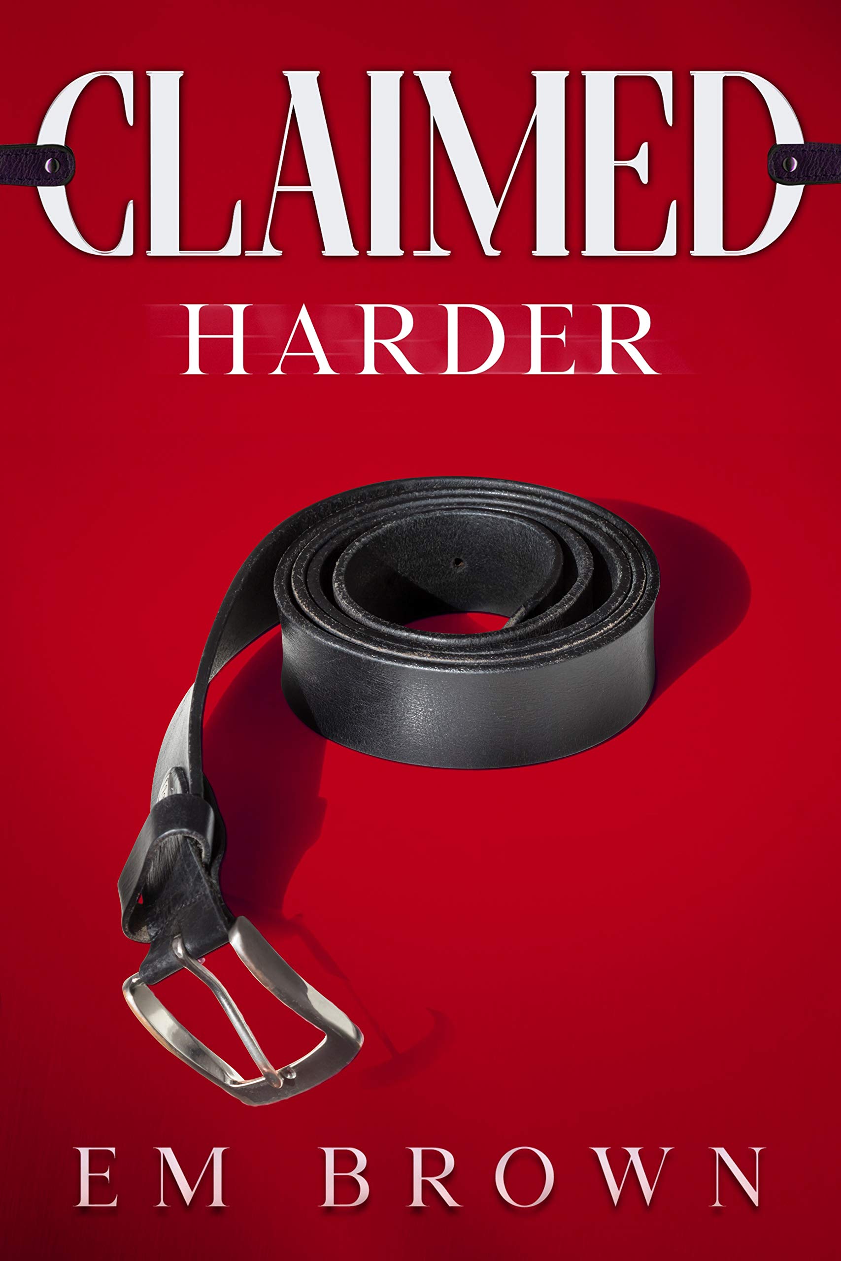 CLAIMED HARDER (Claimed Trilogy #2)