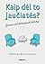 Kaip dėl to jaučiatės? Jaunojo psichoterapeuto patirtys by Adomas Bieliauskas