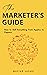 The Marketer's Guide: How t...
