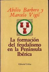 La Formacion Del Feudalismo En La Peninsula Iberica (Critica/Historia ; 4) (Spanish Edition)