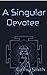 A Singular Devotee