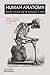 Human Anatomy: Depicting the Body from the Renaissance to Today (Paperback) /anglais
