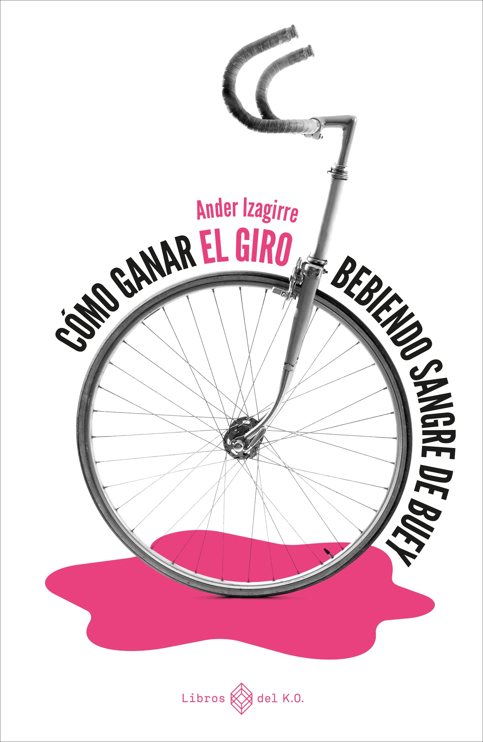 Cómo ganar el Giro bebiendo sangre de buey (Paperback)
