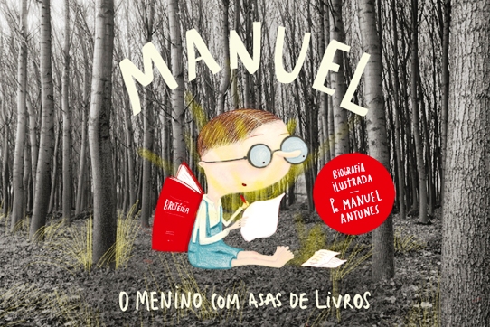 Manuel, o menino com asas de livros: Biografia Ilustrada Pe. Manuel Antunes