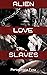 Alien Love Slaves: An Inter...