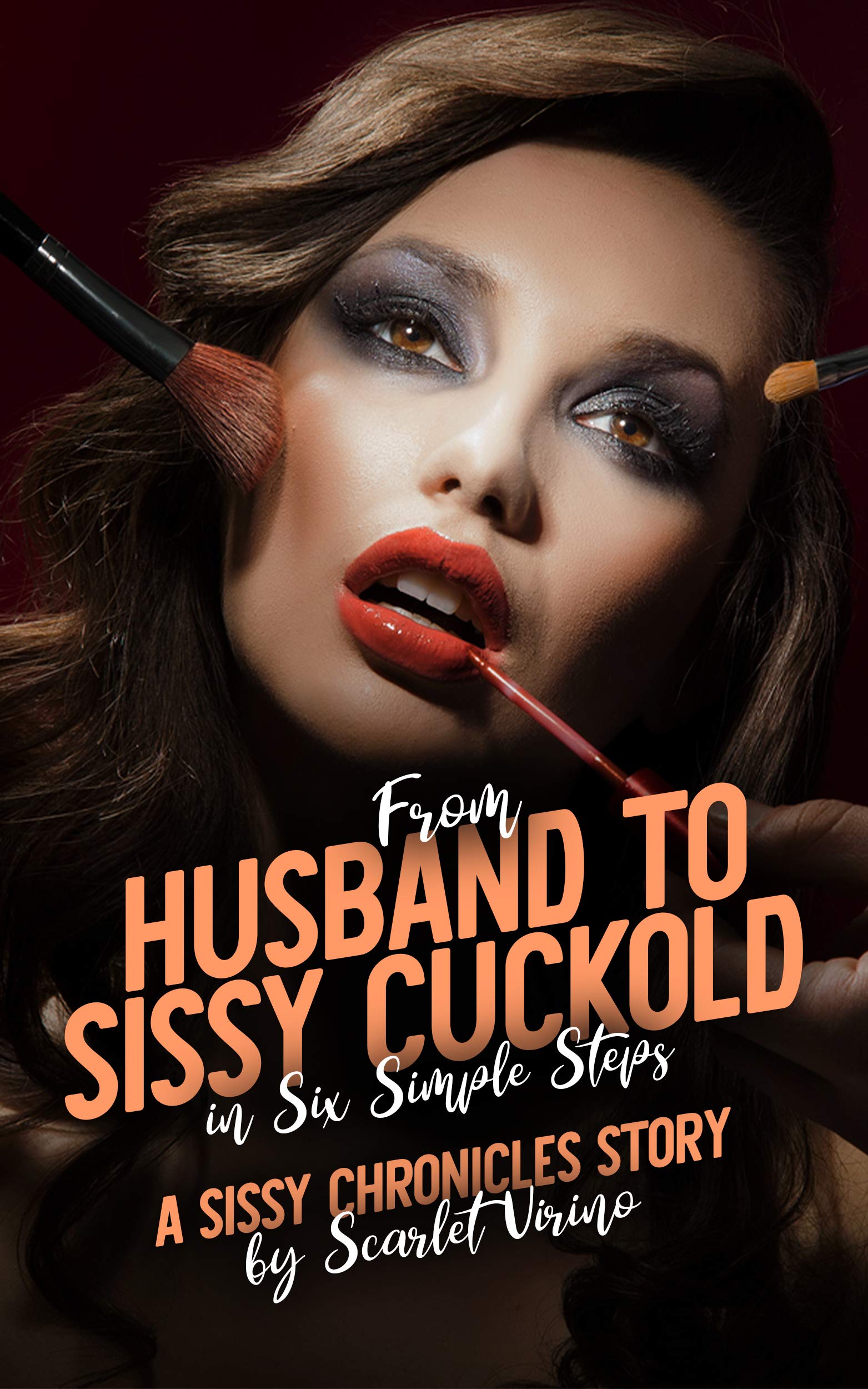 From Husband to Sissy Cuckold in Six Simple Steps: A Sissy Chronicles Story (Kindle Edition)