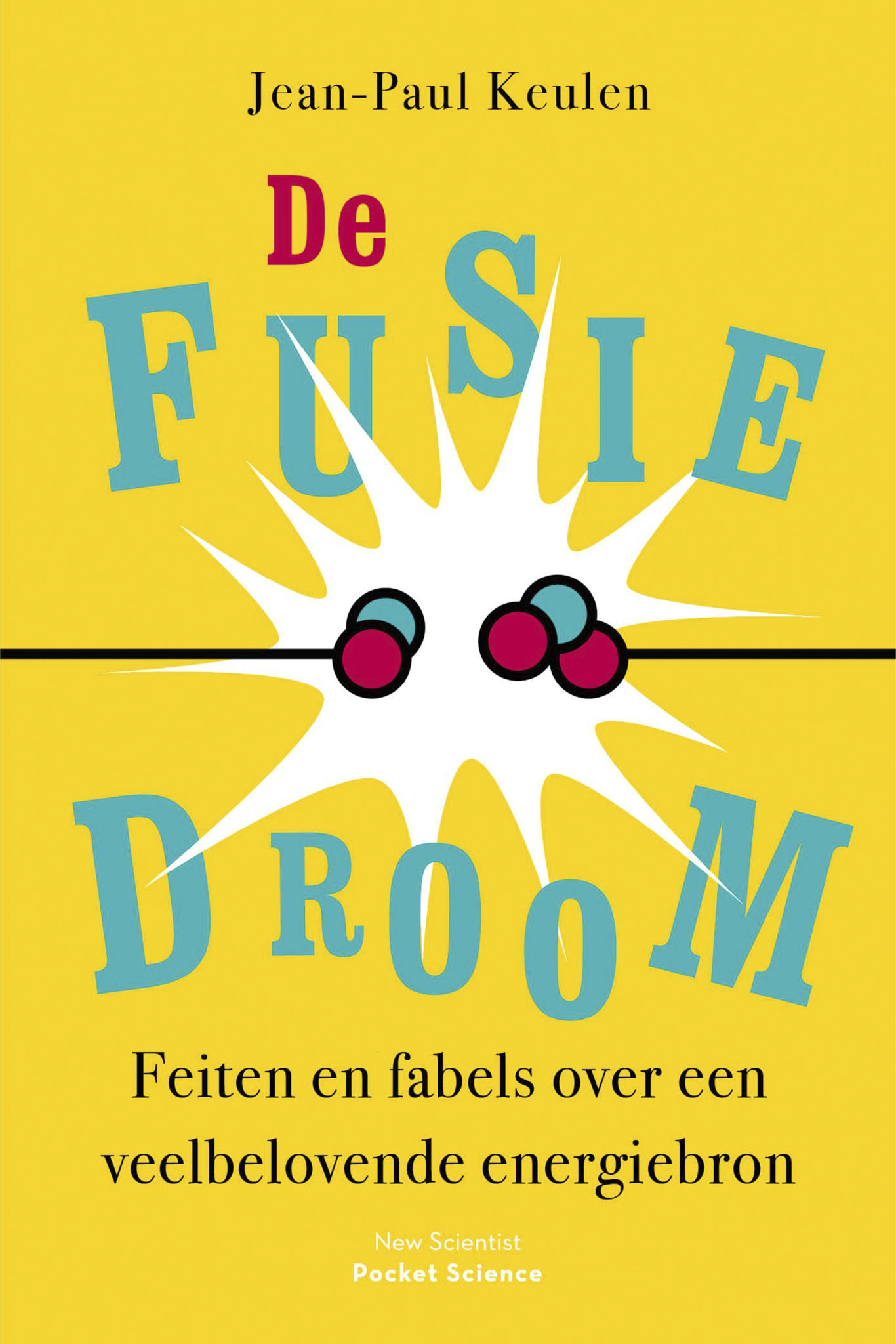 De fusiedroom: Feiten en fabels over een veelbelovende energiebron (Pocket Science, #13)