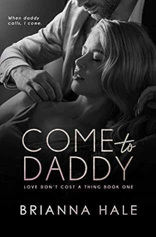 Come to Daddy (Love Don't Cost a Thing, #1)