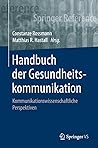 Handbuch der Gesundheitskommunikation: Kommunikationswissenschaftliche Perspektiven (Springer Reference Sozialwissenschaften) (German Edition)