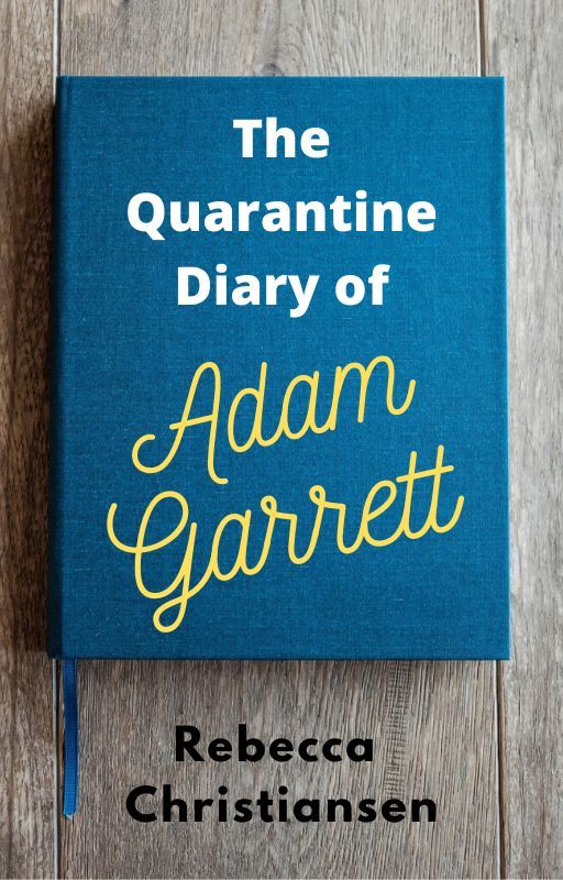 The Quarantine Diary of Adam Garret