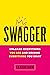 Swagger: Unleash Everything You Are and Become Everything You Want