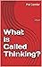 What is Called Thinking?: A Novel