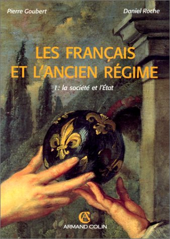 LES FRANCAIS ET L'ANCIEN REGIME : Tome 1, la société et l'état