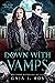 Down with Vamps (ICRA Files...