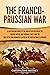 The Franco-Prussian War by Captivating History