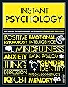 Instant Psychology: Key thinkers, theories, discoveries and concepts Instant Psychology: Key thinkers, theories, discoveries and concepts