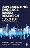 Implementing Evidence-Based Research: A How-to Guide for Police Organizations Implementing Evidence-Based Research: A How-to Guide for Police Organizations