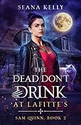 The Dead Don’t Drink at Lafitte’s (Sam Quinn, #2)