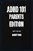 ADHD 101: Parents Edition