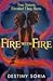 Fire with Fire by Destiny Soria