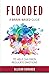 Flooded: A Brain-Based Guide to Help Children Regulate Emotions