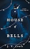 A House of Bells by J.T. Croft